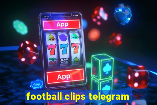 football clips telegram